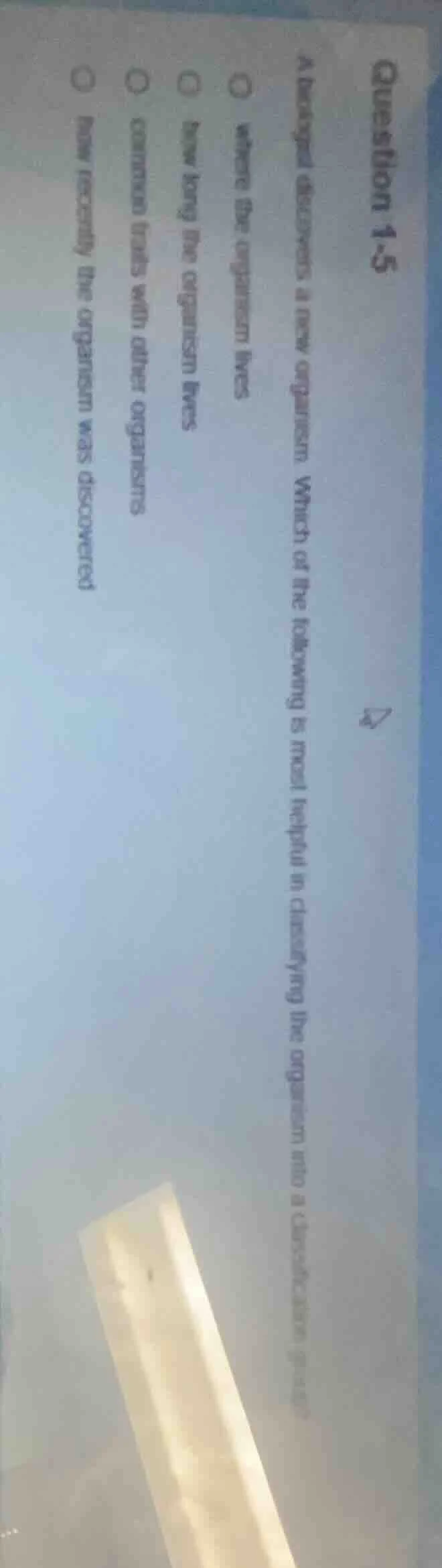 question 1-5 a biologist discovers a new organism. which of the followi…