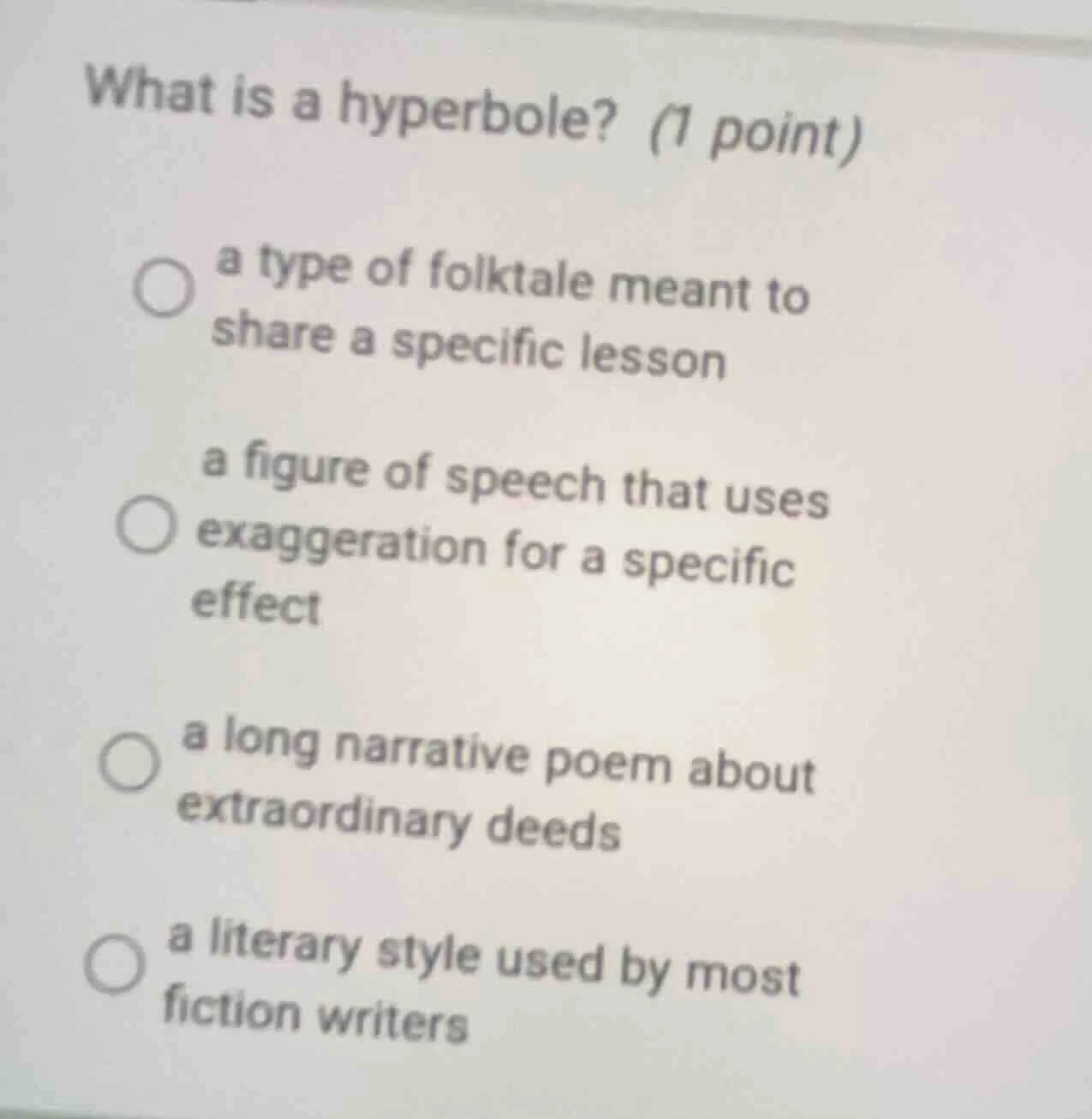 what is a hyperbole? (1 point)a type of folktale meant toshare a specif…
