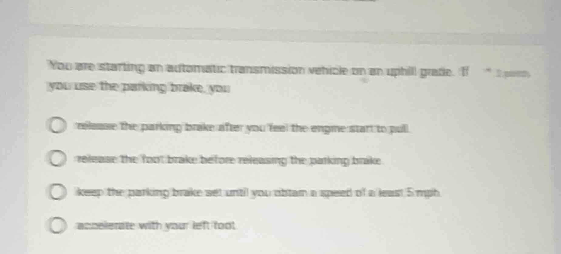 you are starting an automatic transmission vehicle on an uphill grade. …