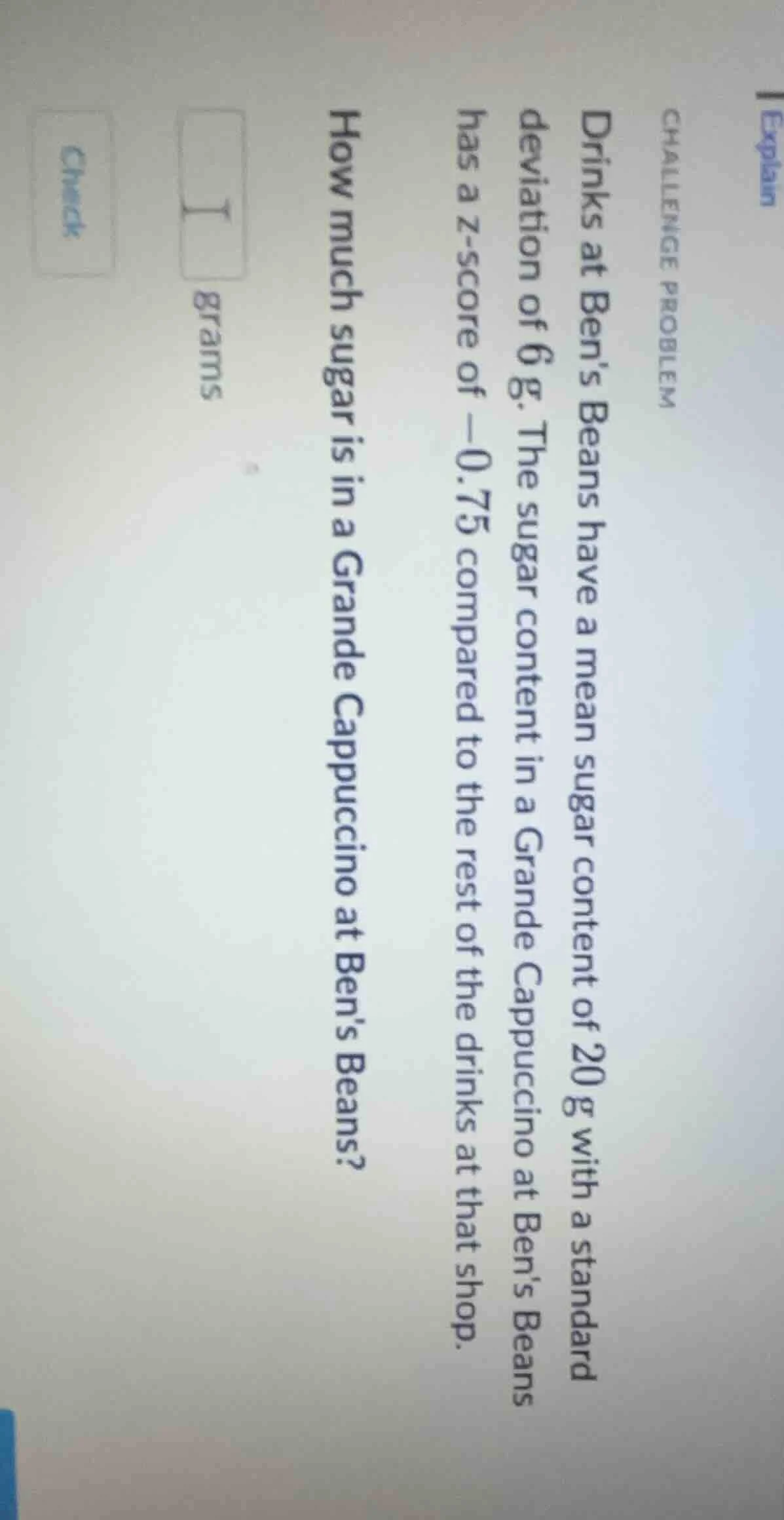 explain challenge problem drinks at bens beans have a mean sugar conten…