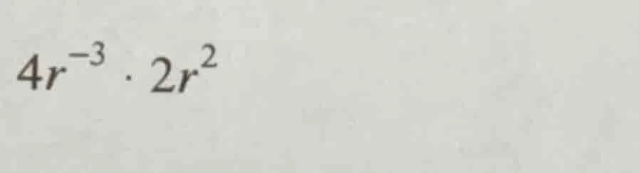 $4r^{-3} cdot 2r^{2}$
