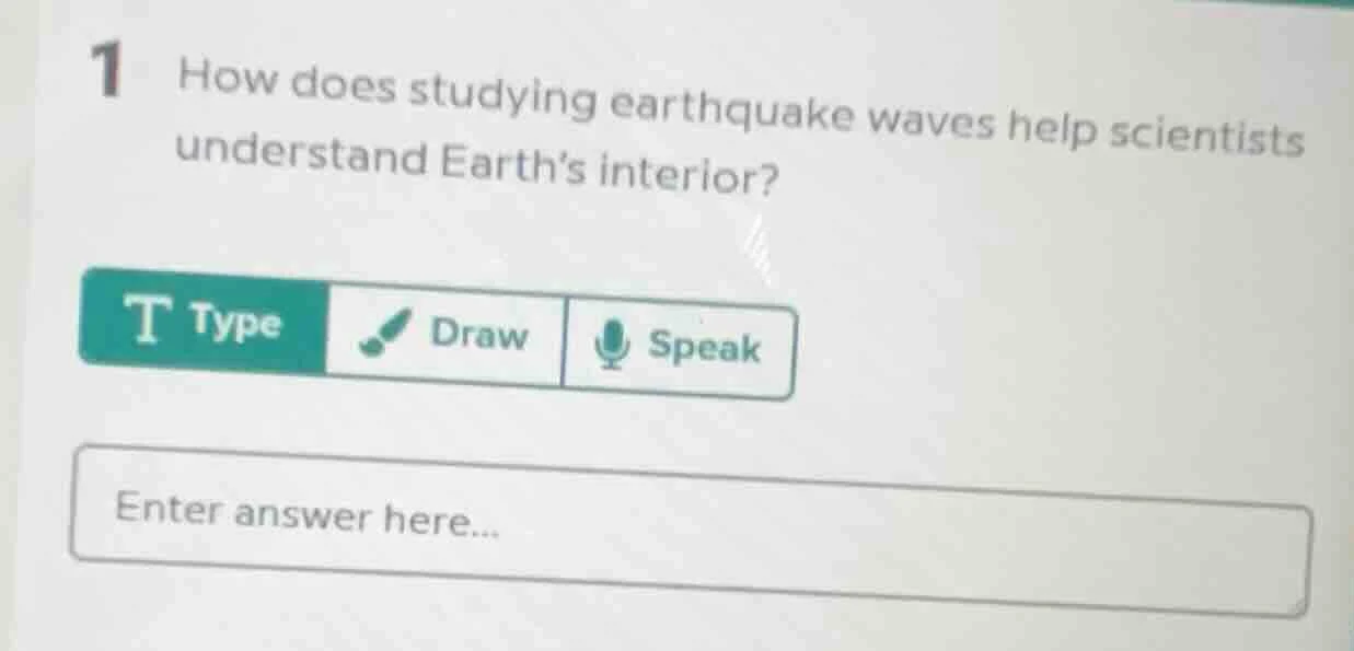 1 how does studying earthquake waves help scientists understand earths …