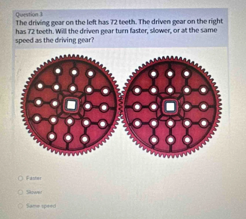 question 3 the driving gear on the left has 72 teeth. the driven gear o…