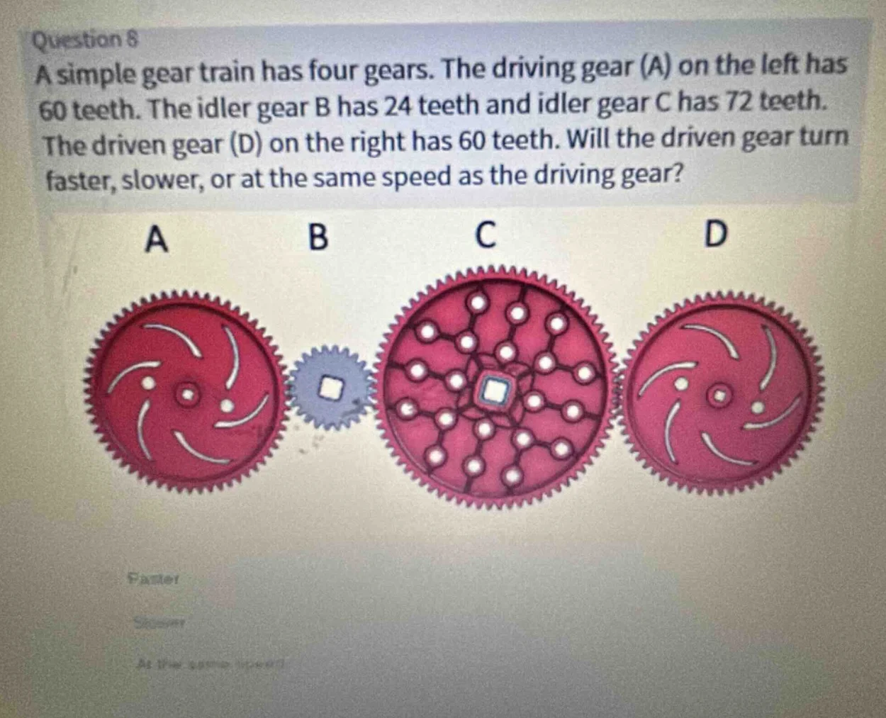question 8 a simple gear train has four gears. the driving gear (a) on …