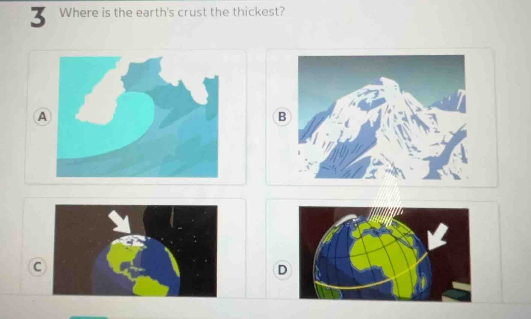 3 where is the earths crust the thickest? a b c d