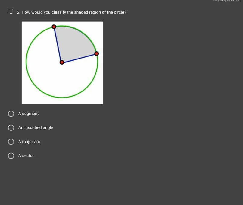 2. how would you classify the shaded region of the circle? a segment an…
