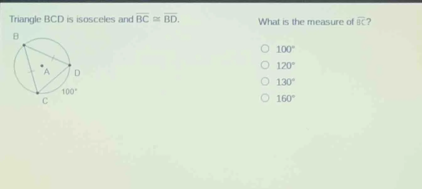 triangle bcd is isosceles and $overline{bc} cong overline{bd}$. what is…