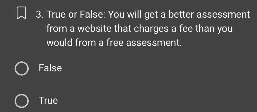 3. true or false: you will get a better assessment from a website that …