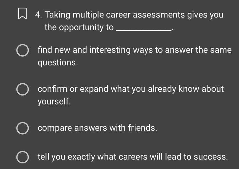 4. taking multiple career assessments gives you the opportunity to ____…