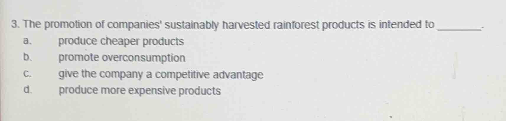 3. the promotion of companies sustainably harvested rainforest products…