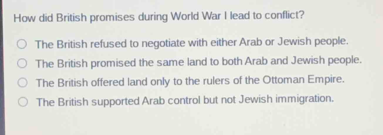 how did british promises during world war i lead to conflict?○ the brit…
