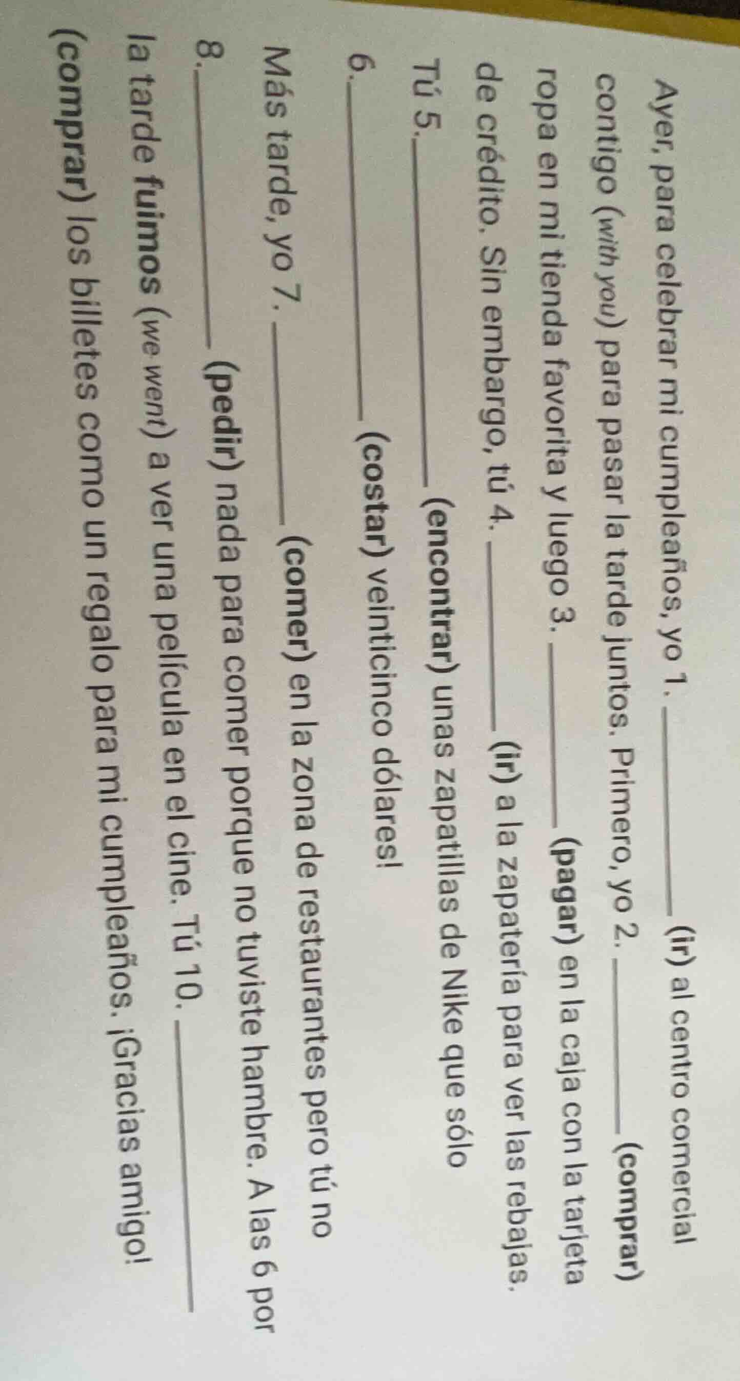 ayer, para celebrar mi cumpleaños, yo 1. ____________ (ir) al centro co…