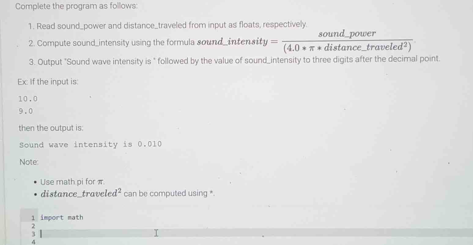 complete the program as follows: 1. read sound_power and distance_trave…