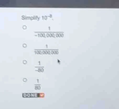 simplify $10^{-8}$.$circ$ $\frac{1}{-100,000,000}$$circ$ $\frac{1}{100,…