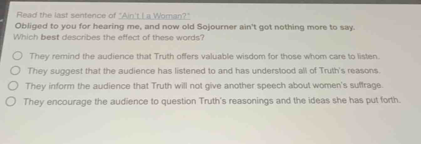 read the last sentence of *aint i a woman?*obliged to you for hearing m…