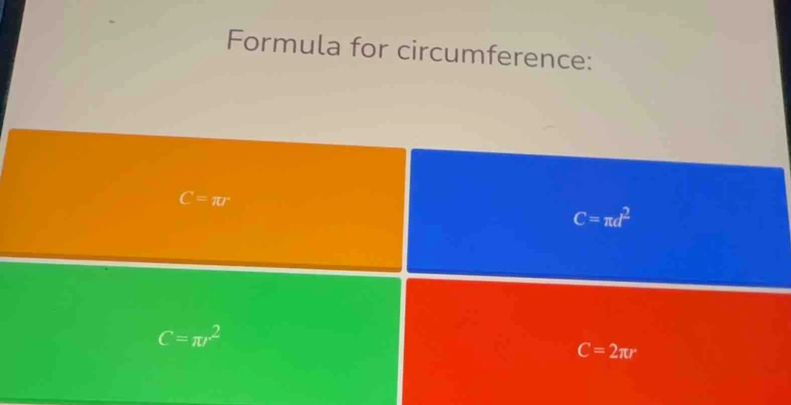 formula for circumference: $c=\\pi r$ $c=\\pi d^{2}$ $c=\\pi r^{2}$ $c=…