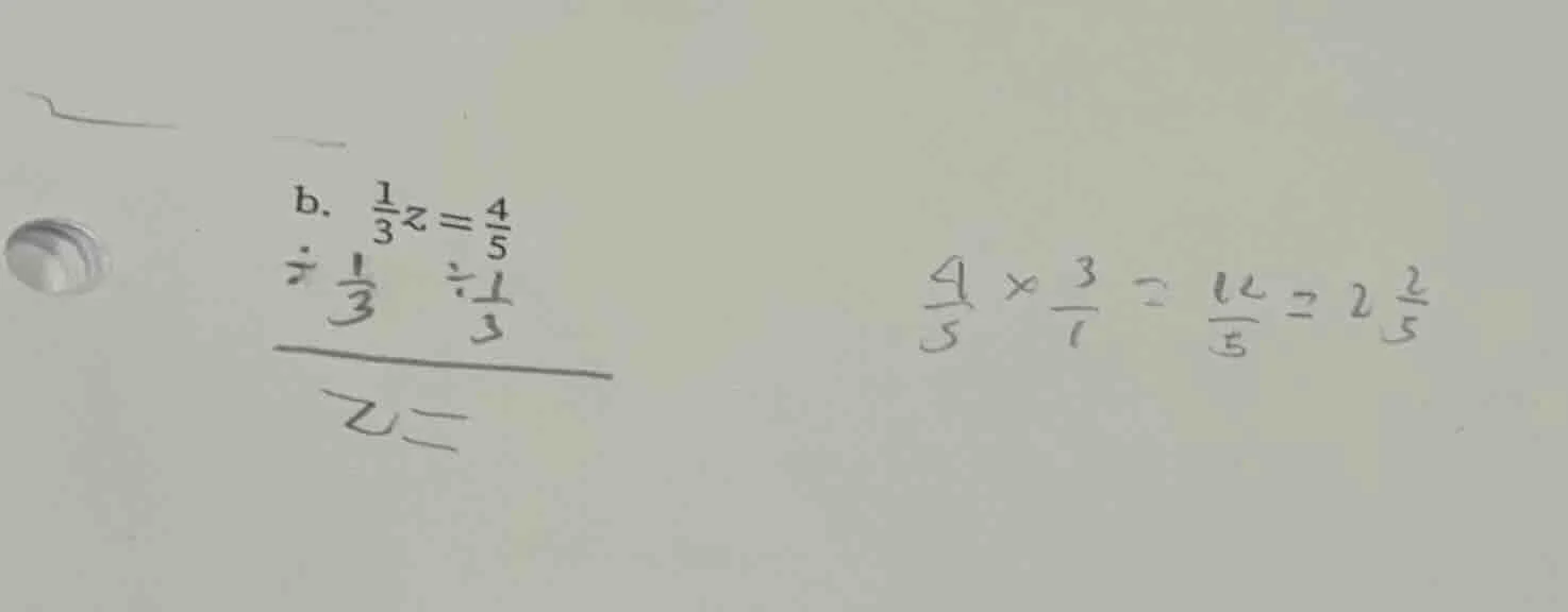 b. $\frac{1}{3}z=\frac{4}{5}$ $\frac{div \frac{1}{3} div \frac{1}{3}}{z…