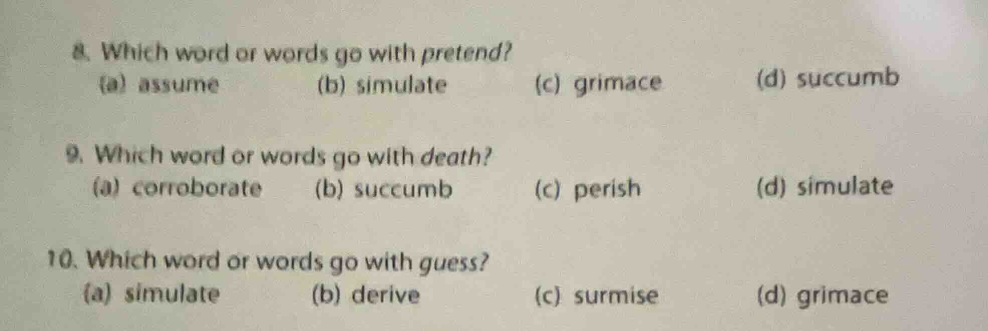 8. which word or words go with pretend?(a) assume (b) simulate (c) grim…