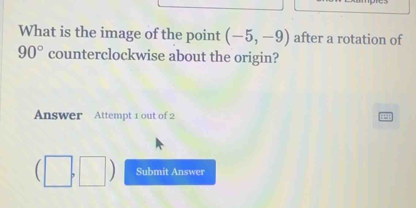 what is the image of the point $(-5, -9)$ after a rotation of $90^{\\ci…