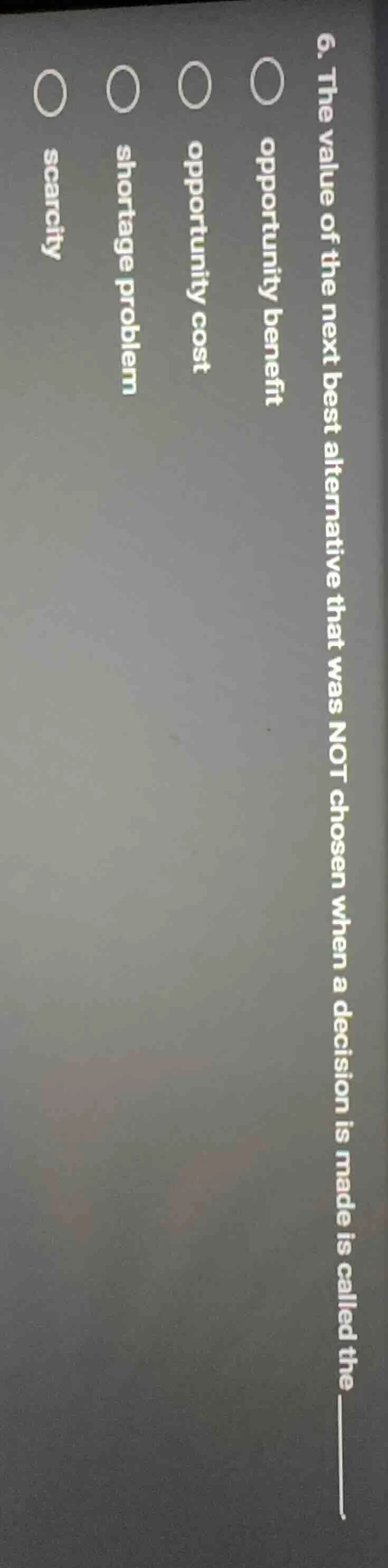 6. the value of the next best alternative that was not chosen when a de…