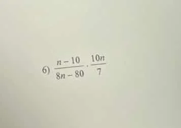 6) $\frac{n-10}{8n-80} cdot \frac{10n}{7}$