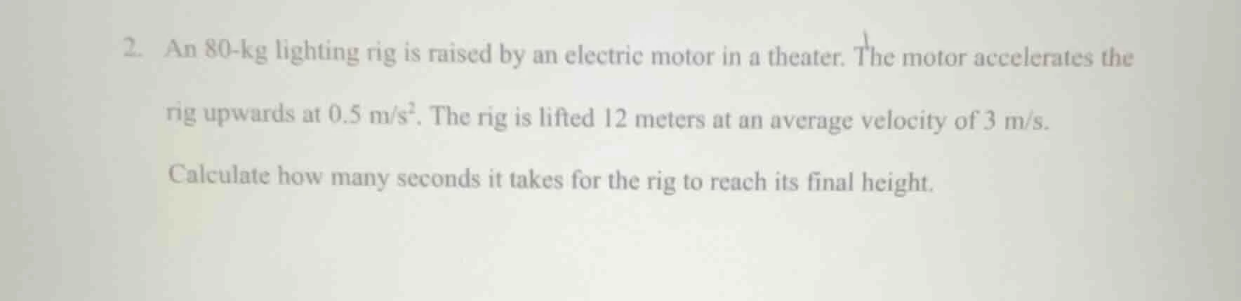 2. an 80-kg lighting rig is raised by an electric motor in a theater. t…