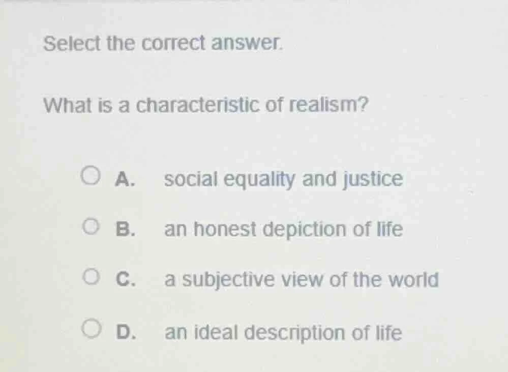 select the correct answer. what is a characteristic of realism? a. soci…