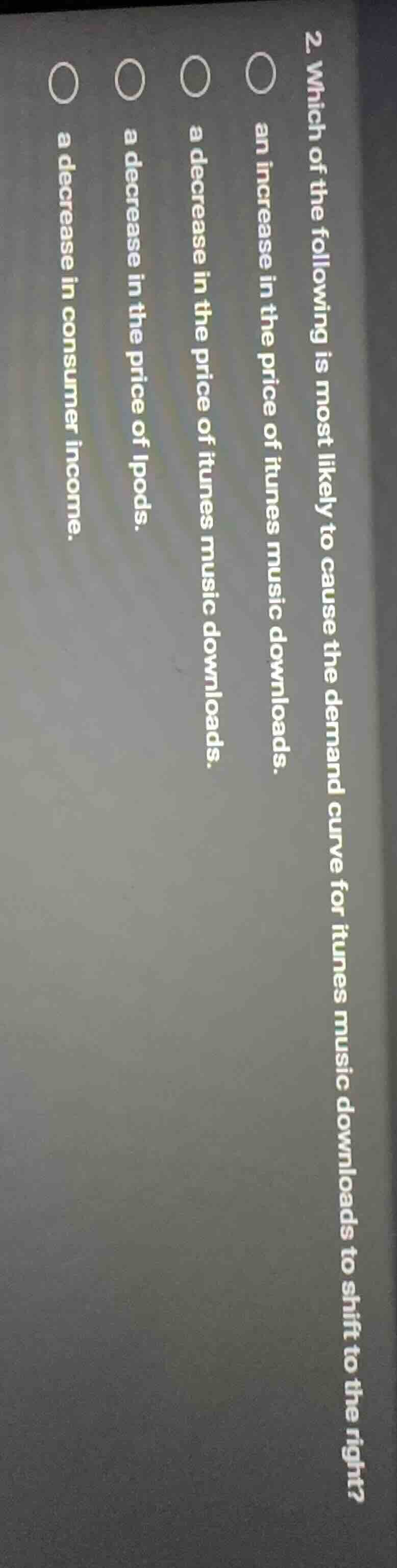 2. which of the following is most likely to cause the demand curve for …