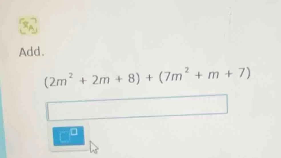 add. $(2m^{2}+2m+8)+(7m^{2}+m+7)$