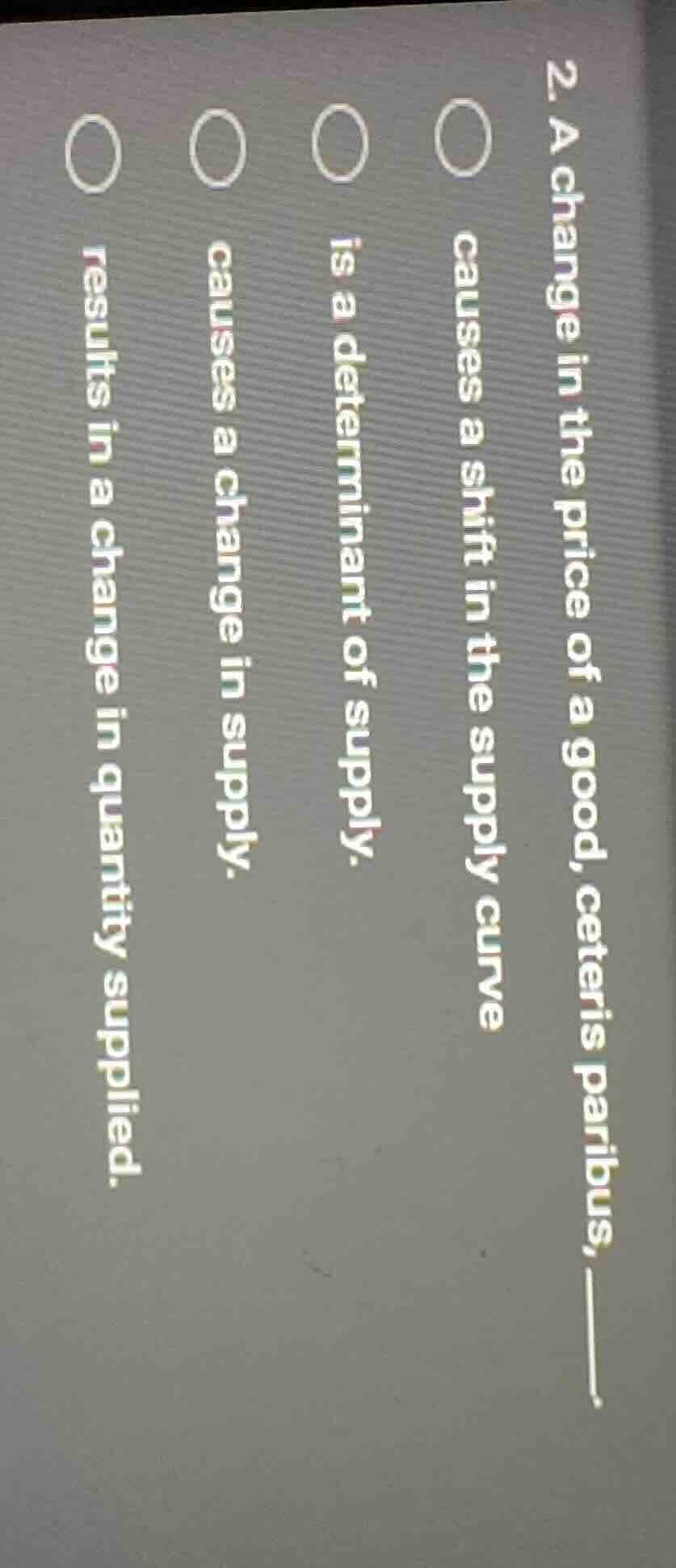 2. a change in the price of a good, ceteris paribus, ____○ causes a shi…