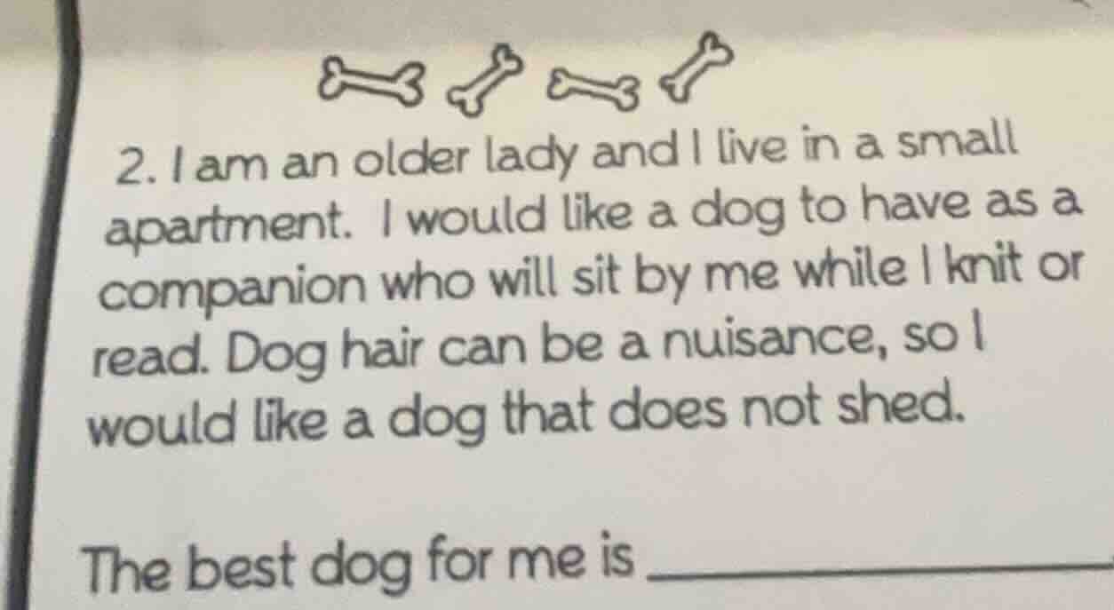 2. i am an older lady and i live in a small apartment. i would like a d…