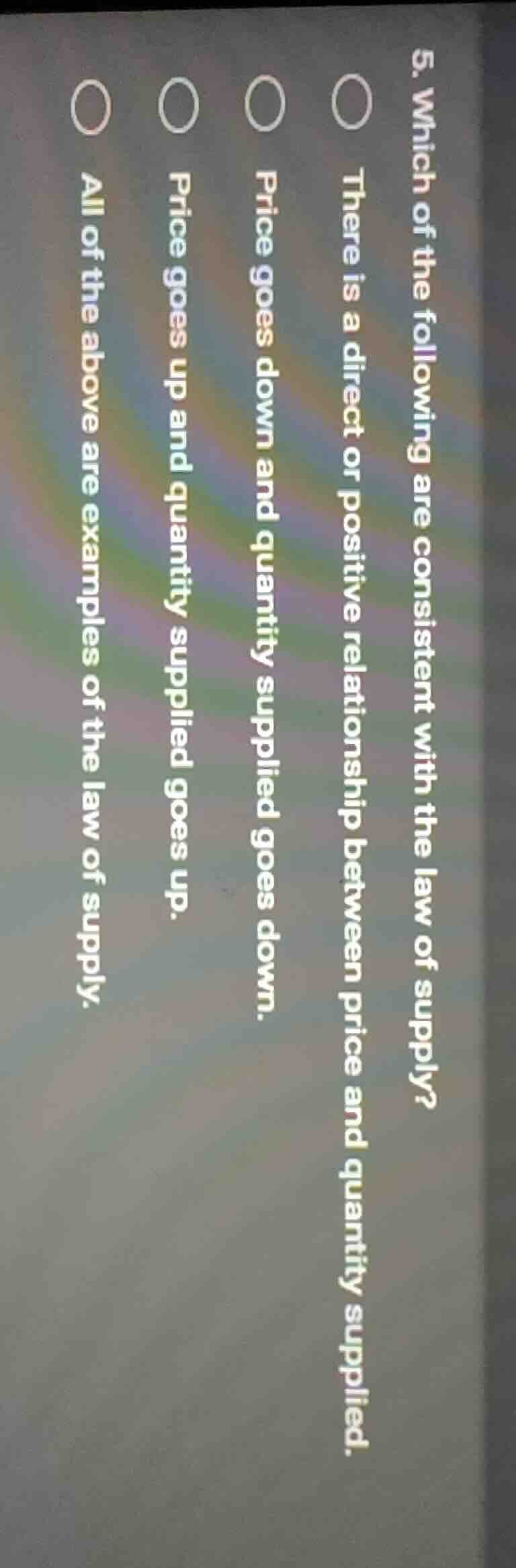 5. which of the following are consistent with the law of supply?○ there…