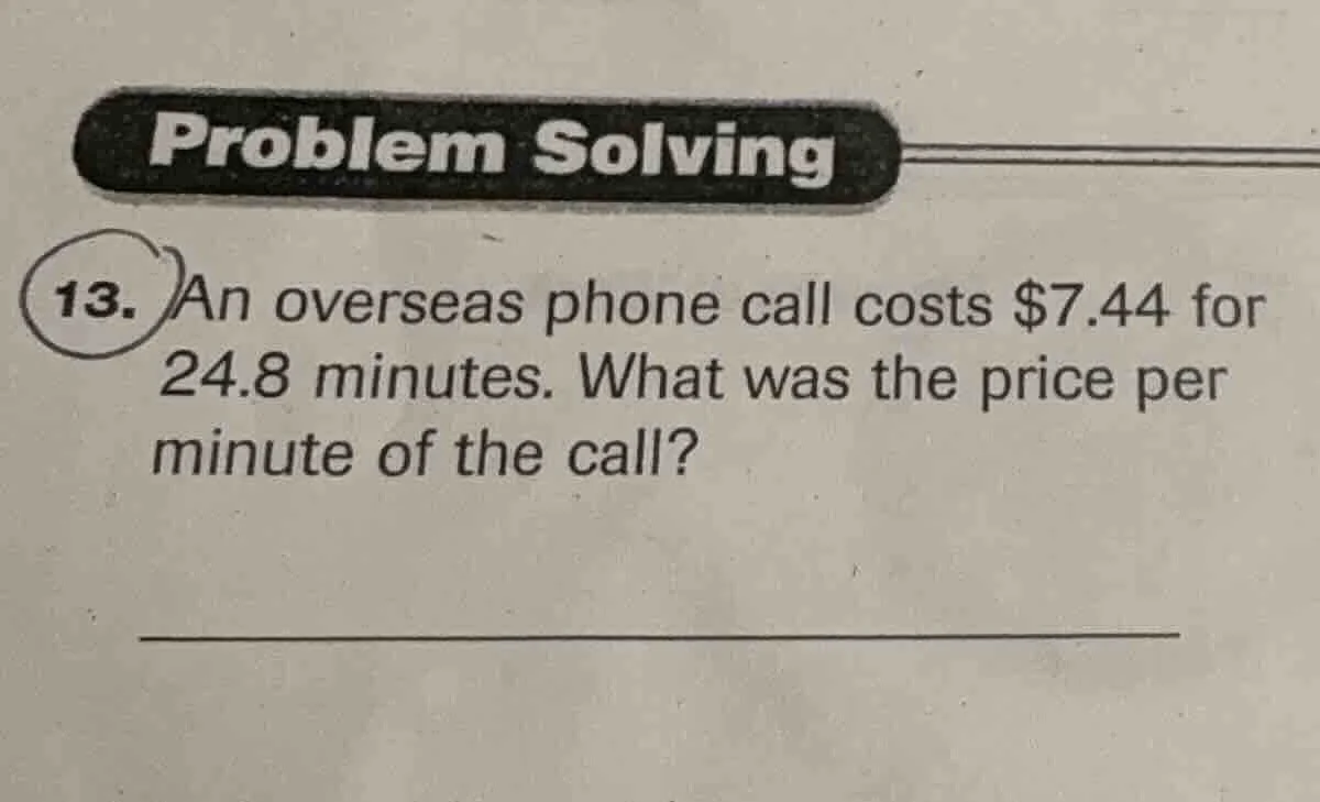 problem solving 13. an overseas phone call costs $7.44 for 24.8 minutes…