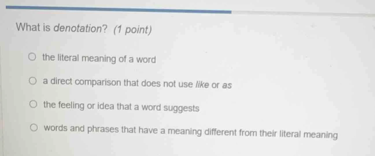 what is denotation? (1 point) the literal meaning of a word a direct co…