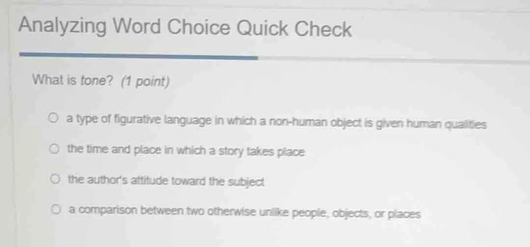 analyzing word choice quick check what is tone? (1 point) a type of fig…