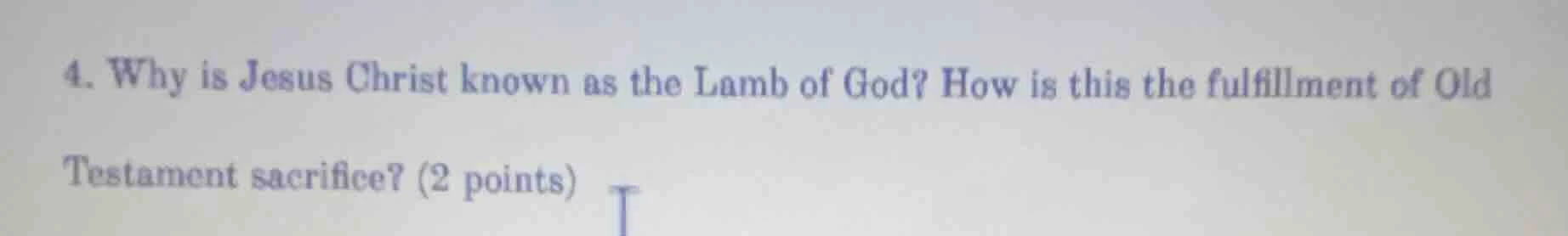 4. why is jesus christ known as the lamb of god? how is this the fulfil…