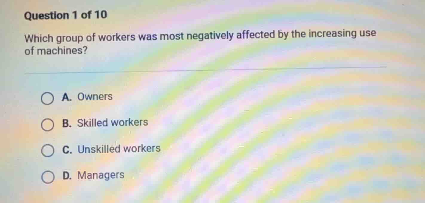 question 1 of 10 which group of workers was most negatively affected by…