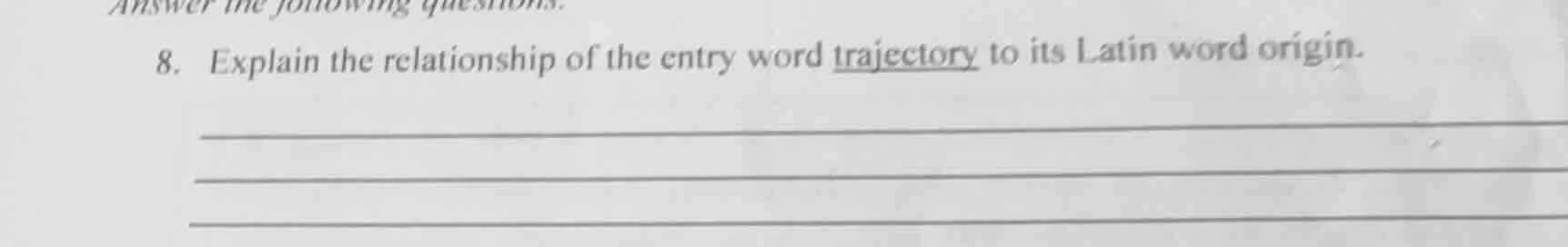 8. explain the relationship of the entry word trajectory to its latin w…
