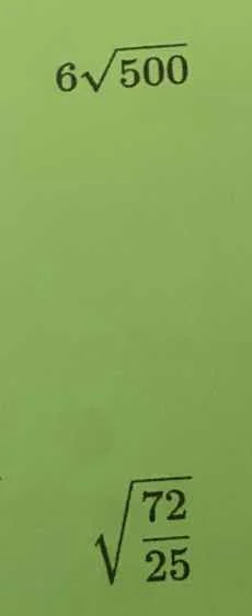 $6sqrt{500}$ $sqrt{\frac{72}{25}}$