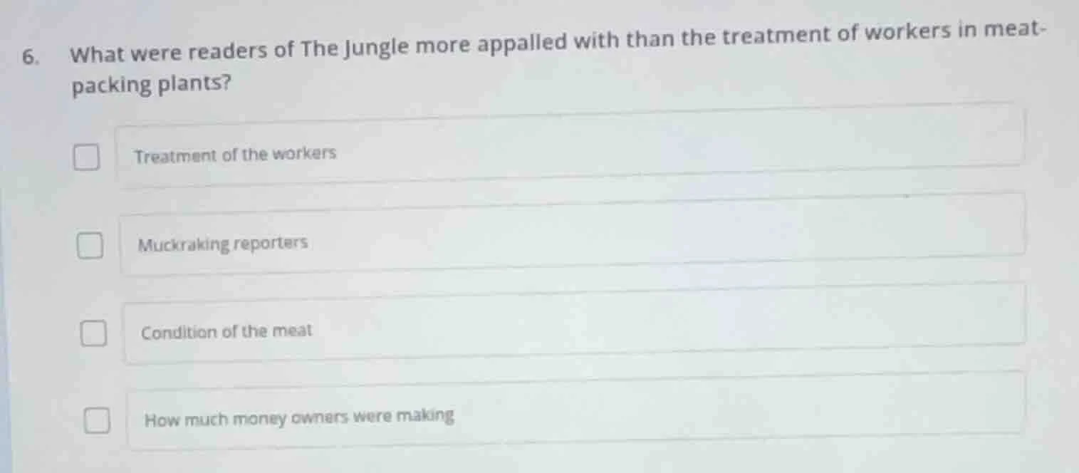 6. what were readers of the jungle more appalled with than the treatmen…