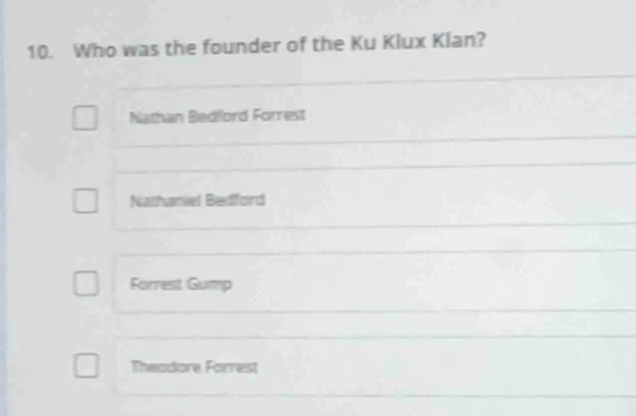 10. who was the founder of the ku klux klan? nathan bedford forrest nat…