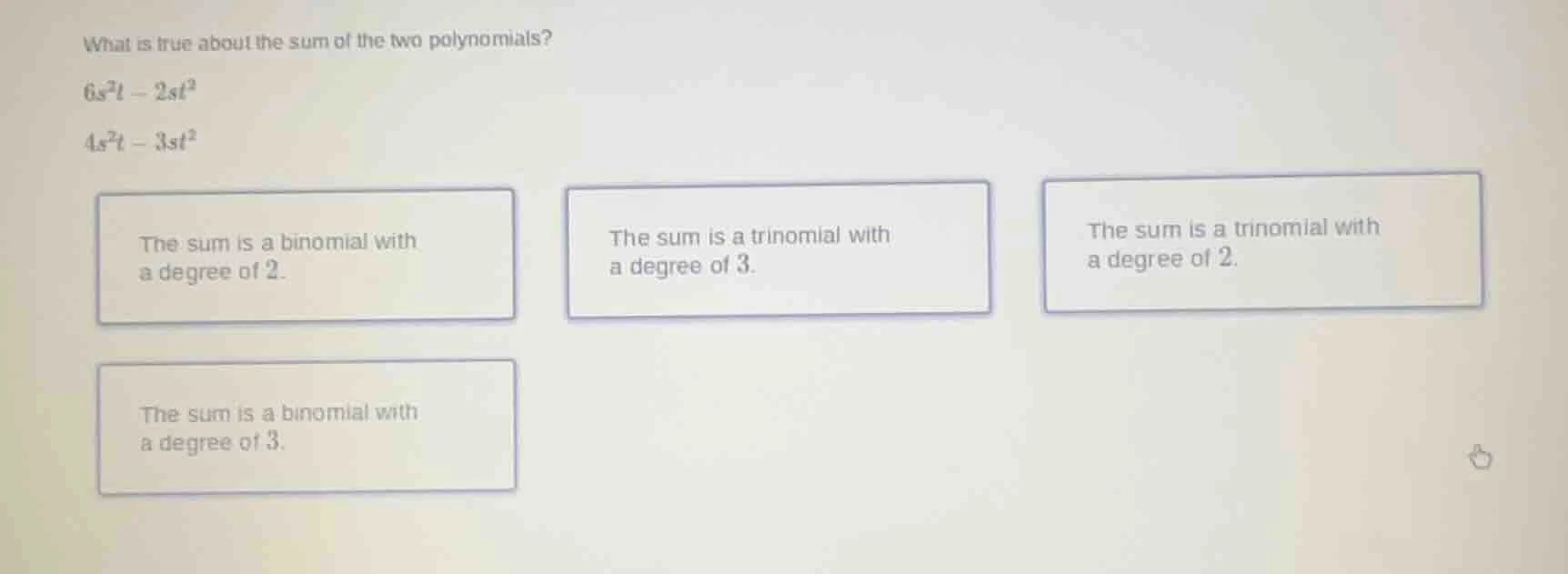 what is true about the sum of the two polynomials? $6s^{2}t - 2st^{2}$ …