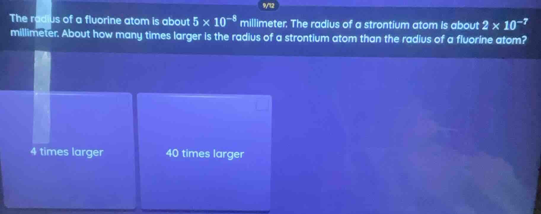 9/12 the radius of a fluorine atom is about $5 \\times 10^{-8}$ millime…