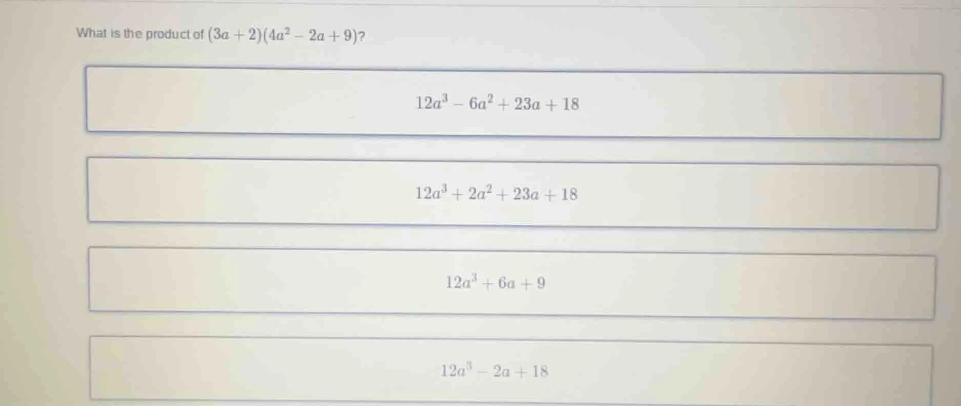 what is the product of $(3a + 2)(4a^2 - 2a + 9)?$ $12a^3 - 6a^2 + 23a +…