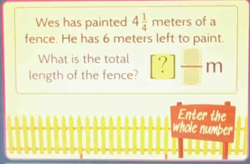 wes has painted $4\\frac{1}{4}$ meters of a fence. he has 6 meters left…