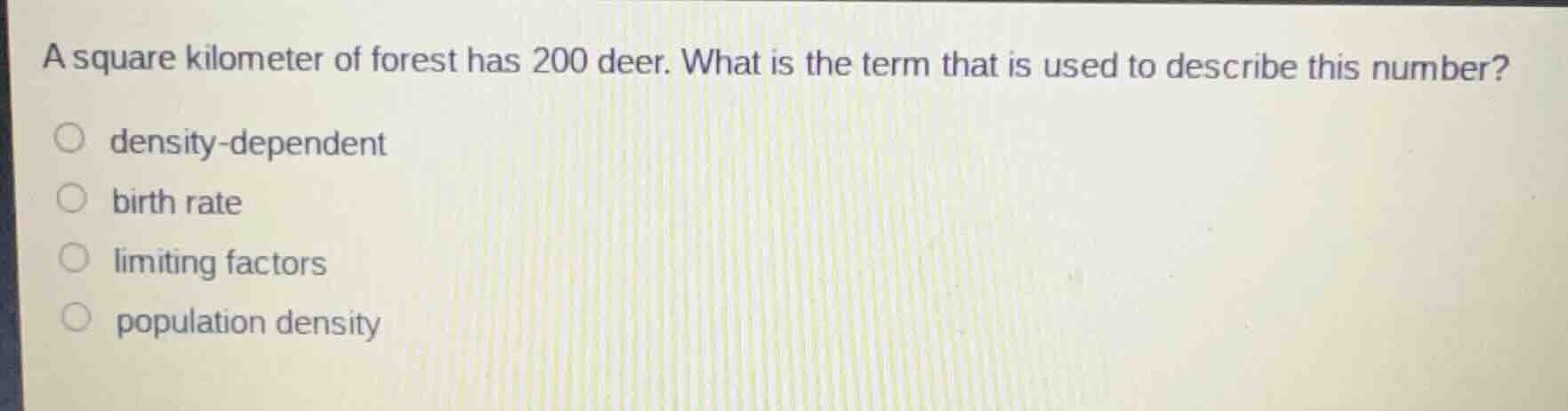 a square kilometer of forest has 200 deer. what is the term that is use…