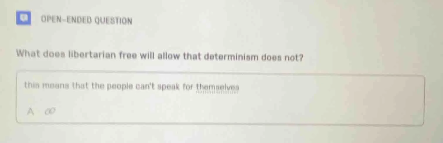 open-ended question what does libertarian free will allow that determin…