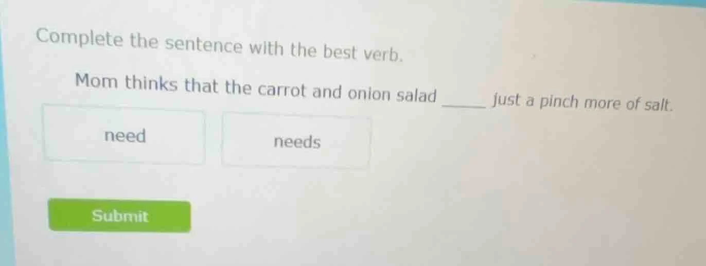 complete the sentence with the best verb. mom thinks that the carrot an…