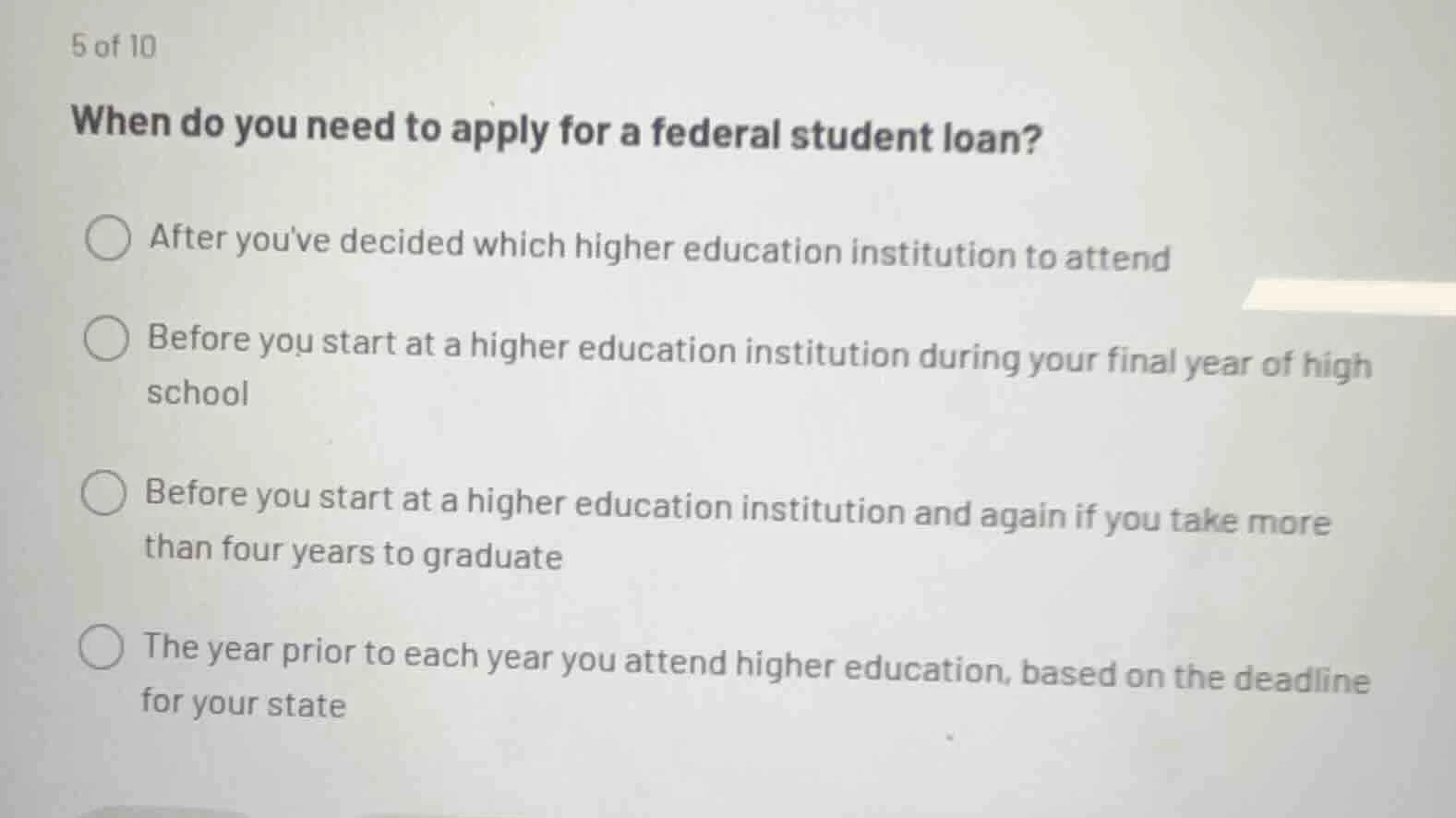 5 of 10 when do you need to apply for a federal student loan? after you…