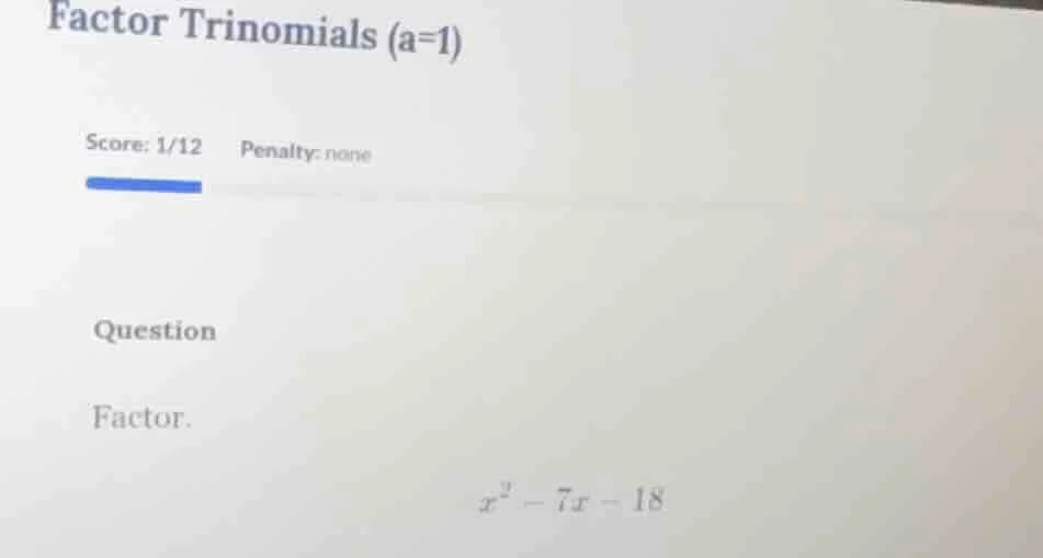factor trinomials (a=1) score: 1/12 penalty: none question factor. $x^2…